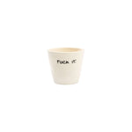 'F*ck It' Ceramic Espresso Cup | White